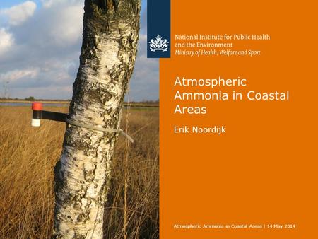 Atmospheric Ammonia in Coastal Areas Erik Noordijk Atmospheric Ammonia in Coastal Areas | 14 May 2014.