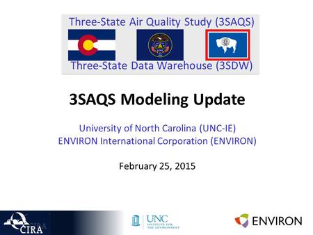Three-State Air Quality Study (3SAQS) Three-State Data Warehouse (3SDW) 3SAQS Modeling Update University of North Carolina (UNC-IE) ENVIRON International.