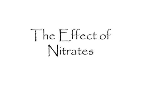 The Effect of Nitrates. If your lake or stream tests positive for nitrates, this does not necessarily mean that there is a problem with the water quality.