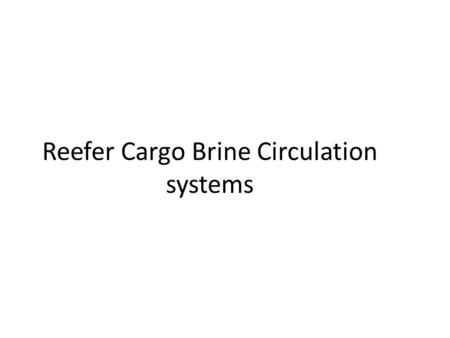 Reefer Cargo Brine Circulation systems