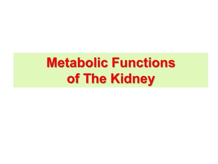 Metabolic Functions of The Kidney.
