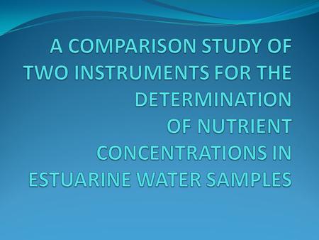 Parameters Nitrate + Nitrite (NO 23 F) Nitrite (NO 2 F) Total Dissolved Nitrogen (TDN) Orthophosphate (PO 4 F) Total Dissolved Phosphate (TDP) Particulate.