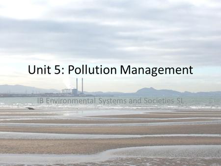 Unit 5: Pollution Management