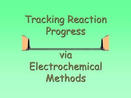 Tracking Reaction Progress via Electrochemical Methods.