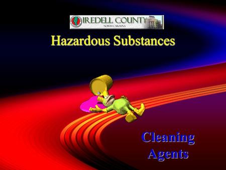 Hazardous Substances Cleaning Agents or 1 1 Heath Hazard Safety Hazard.