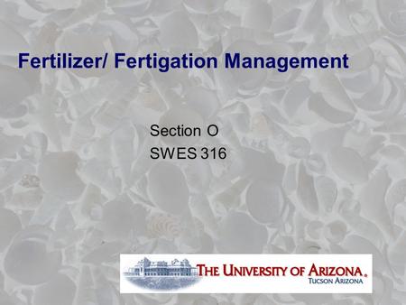 Fertilizer/ Fertigation Management Section O SWES 316.