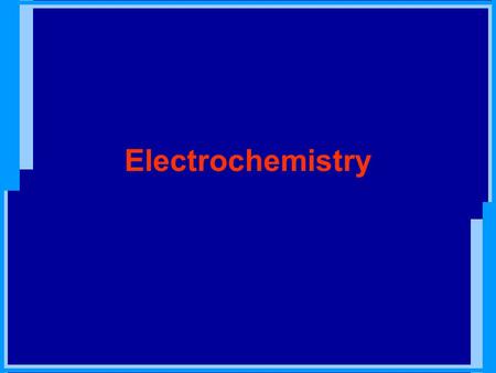 Electrochemistry. It deals with reactions involving a transfer of electrons: 1. Oxidation-reduction phenomena 2. Voltaic or galvanic cell Chemical reactions.