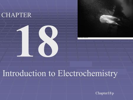 Chapter18 p 18 Introduction to Electrochemistry CHAPTER.