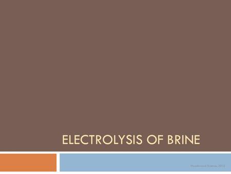 Electrolysis Of Brine Noadswood Science, 2012.