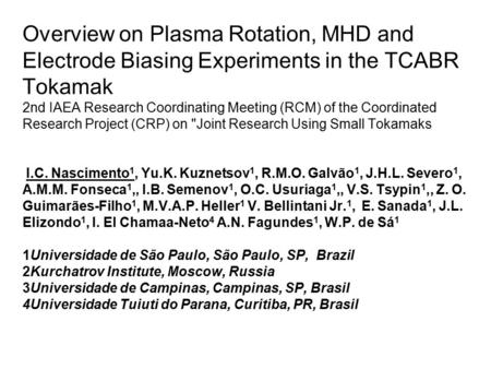 Overview on Plasma Rotation, MHD and Electrode Biasing Experiments in the TCABR Tokamak 2nd IAEA Research Coordinating Meeting (RCM) of the Coordinated.