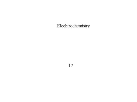 Elechtrochemistry 17. F = (6.022 x 10 23 mol -1 ) x (1.602192 x 10 -19 C) = 96,484 C mol -1 How much? – Faraday’s constant.