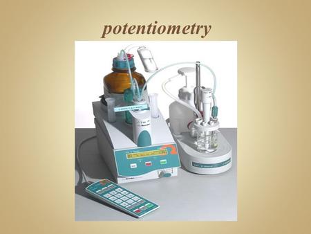 Potentiometry. pH is a Unit of Measurement  pH = Power of Hydrogen (H + )  Defined as the Negative Logarithm of Hydrogen Ion Activity  pH = log (1/H.