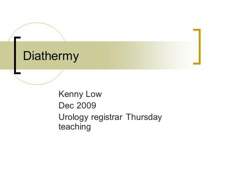 Kenny Low Dec 2009 Urology registrar Thursday teaching