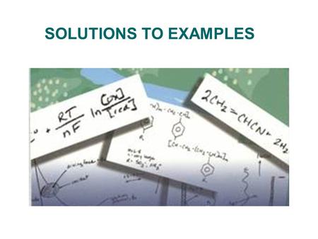 SOLUTIONS TO EXAMPLES.