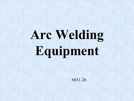Arc Welding Equipment 6831.26.