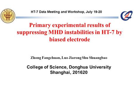 Primary experimental results of suppressing MHD instabilities in HT-7 by biased electrode Zhong Fangchuan, Luo Jiarong Shu Shuangbao College of Science,
