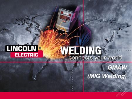 GMAW (MIG Welding) SECTION OVERVIEW: