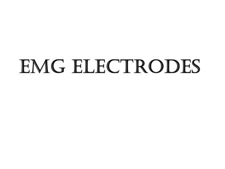 EMG ELECTRODES. Electromyography (EMG) is a technique for evaluating and recording the electrical activity produced by skeletal muscles. EMG is performed.