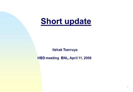 1 Short update Itzhak Tserruya HBD meeting BNL, April 11, 2006.
