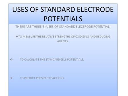 USES OF STANDARD ELECTRODE POTENTIALS