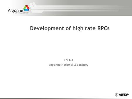 Development of high rate RPCs Lei Xia Argonne National Laboratory.