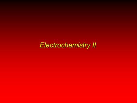 Electrochemistry II. Electrochemistry Cell Potential: Output of a Voltaic Cell Free Energy and Electrical Work.