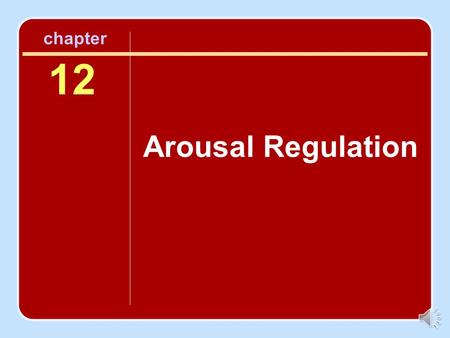 Chapter 12 Arousal Regulation.