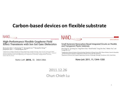 2011.12.26 Chun-Chieh Lu Carbon-based devices on flexible substrate 1.
