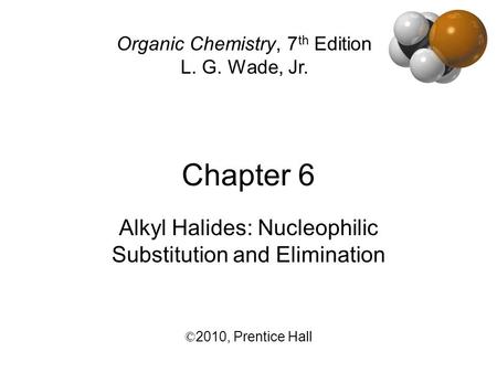 Alkyl Halides: Nucleophilic Substitution and Elimination