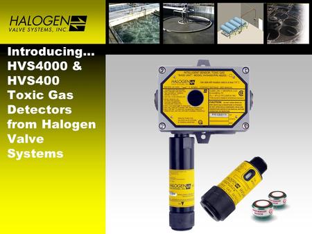 Introducing… HVS4000 & HVS400 Toxic Gas Detectors from Halogen Valve Systems.