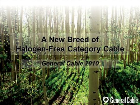 A New Breed of Halogen-Free Category Cable General Cable 2010.