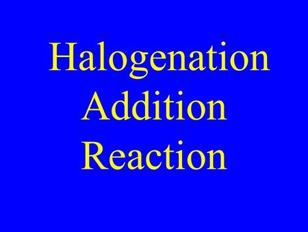 Halogenation Addition Reaction. Drill: Name: SH I F OH.