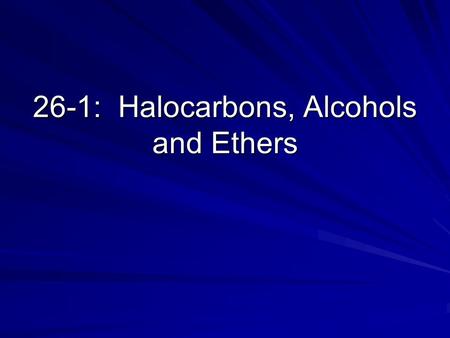 26-1: Halocarbons, Alcohols and Ethers
