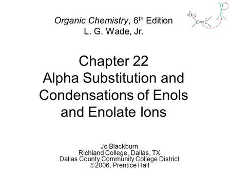 Organic Chemistry, 6th Edition L. G. Wade, Jr.