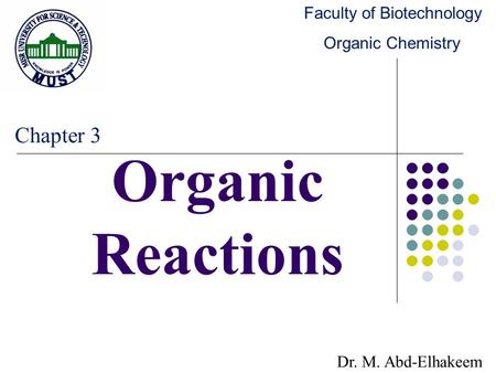 Organic Reactions Dr. M. Abd-Elhakeem Faculty of Biotechnology Organic Chemistry Chapter 3.