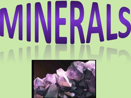 A mineral is a naturally occurring, inorganic, solid, with a definite chemical composition, and an ordered atomic arrangement.  Minerals are naturally.