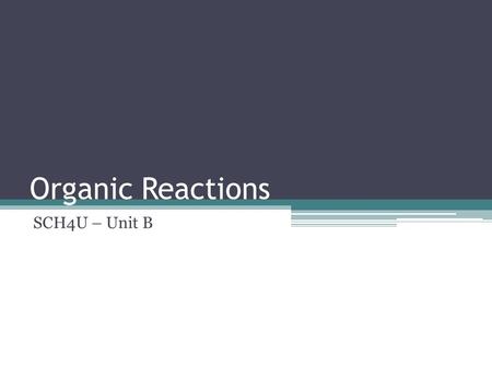 Organic Reactions SCH4U – Unit B.