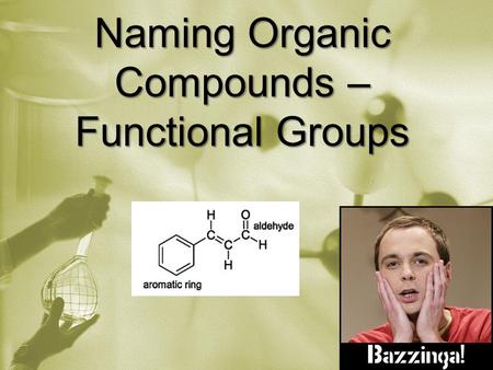 Naming Organic Compounds – Functional Groups. Halocarbons: Organic compound with C, H and a halogen. F2F2 Fluoro Cl 2 Chloro Br 2 Bromo I2I2 Iodo 1-chloropropane.