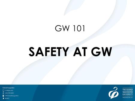 GW 101 SAFETY AT GW. Office of Safety and Security.