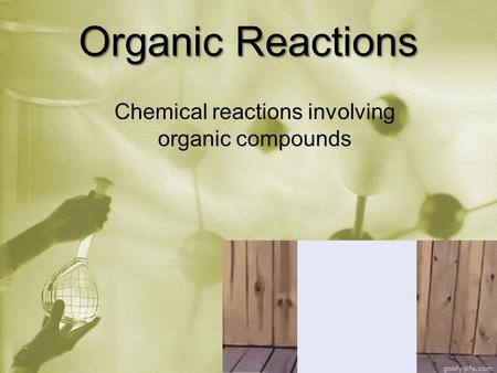 Organic Reactions Chemical reactions involving organic compounds.