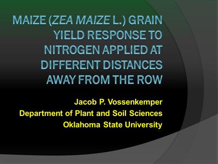 Jacob P. Vossenkemper Department of Plant and Soil Sciences Oklahoma State University.