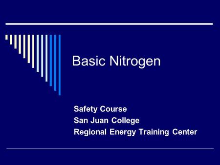 Basic Nitrogen Safety Course San Juan College Regional Energy Training Center.