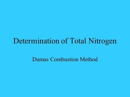 Determination of Total Nitrogen Dumas Combustion Method.