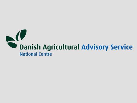Danish Agricultural Advisory Service National Centre Nitrogen Input Control on Danish farms Senioradviser Leif Knudsen Danish Agricultural Advisory Service.