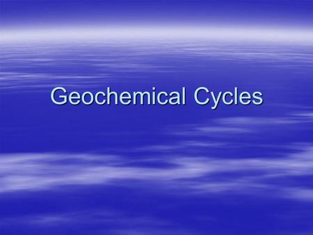 Geochemical Cycles.