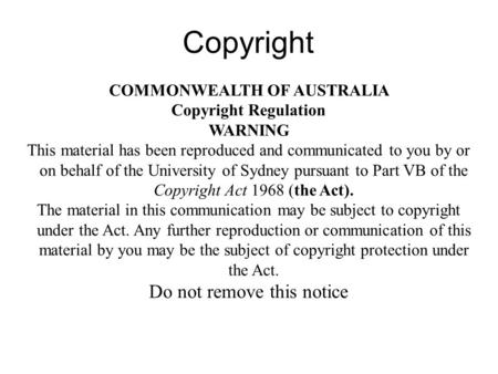 Copyright COMMONWEALTH OF AUSTRALIA Copyright Regulation WARNING This material has been reproduced and communicated to you by or on behalf of the University.