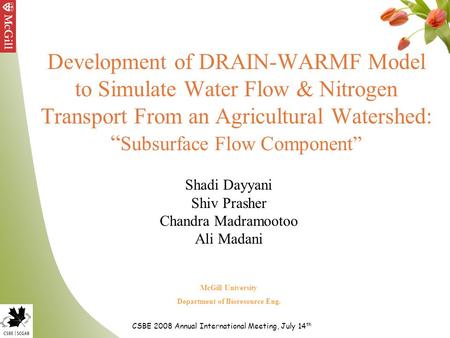 Development of DRAIN-WARMF Model to Simulate Water Flow & Nitrogen Transport From an Agricultural Watershed: “ Subsurface Flow Component” Shadi Dayyani.