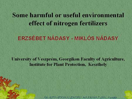Nitrogen fertilization  Essential to the optimal nutrient supply of the plants.  Useful effects: –more crop –better quality  Harmful effects: –leaching.