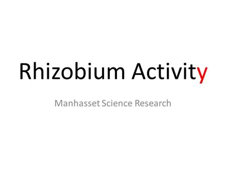 Rhizobium Activity Manhasset Science Research. Need Bean Yellow Mosaic Virus (Brunt, 1996) Asia leads in soybean production and intake (Westcott, 2008)