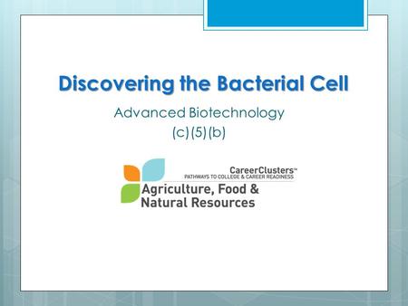 Discovering the Bacterial Cell Advanced Biotechnology (c)(5)(b)